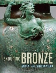 Enduring Bronze - Ancient Art, Modern Views