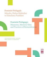 Feminist Pedagoji: Müzeler Hafıza Mekanları ve Hatırlama Pratikleri - Feminist Pedagogy: Museums Memory Sites and Practices of Remembrance