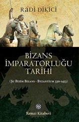 Bizans İmparatorluğu Tarihi (Şu Bizim Bizans-Byzantium 330-1453)