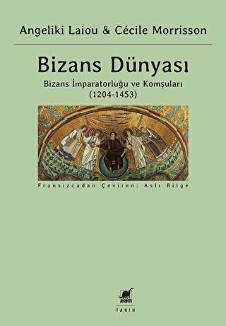Bizans Dünyası: Bizans İmparatorluğu ve Komşuları (1204-1453)