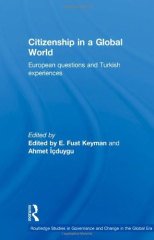 Citizenship in a Global World: European Questions and Turkish Experiences