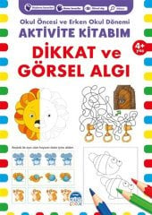 Dikkat ve Görsel Algı 4+ Yaş - Okul Öncesi ve Erken Okul Dönemi Aktivite Kitabım