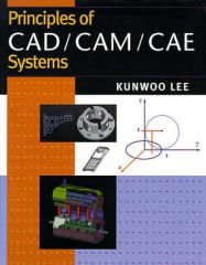 Principles of CAD/CAM/CAE: International Edition