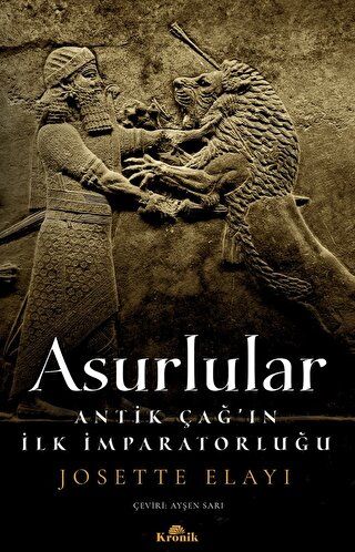 Asurlular - Antik Çağ'ın İlk İmparatorluğu