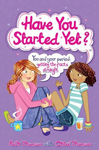 Have You Started Yet?: You and your period