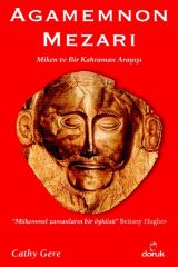 Agememnon Mezarı - Miken ve Bir Kahraman Arayışı