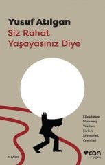 Siz Rahat Yaşayasınız Diye - Kitaplarına Girmemiş Yazıları, Şiirleri, Söyleşileri, Çevirileri