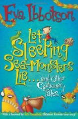 Let Sleeping Sea-Monsters Lie: and Other Cautionary Tales