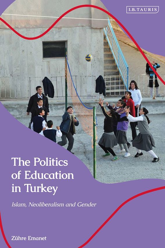 Politics of Education in Turkey: Islam, Neoliberalism and Gender