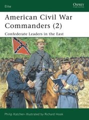 American Civil War Commanders: Pt.2: Confederate Leaders in the East