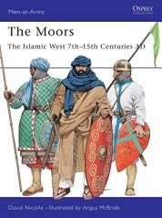 Moors: The Islamic West 7th-15th Centuries AD