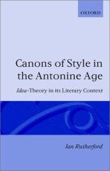 Canons of Style in the Antonine Age: Idea-Theory and its Literary Context