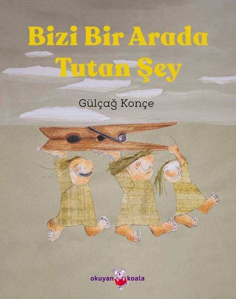 Bizi Bir Arada Tutan Şey