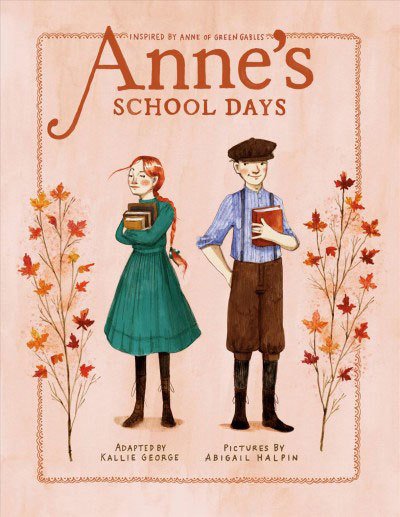 Anne's School Days: Inspired by Anne of Green Gables