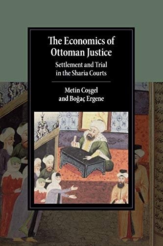 Economics of Ottoman Justice: Settlement and Trial in the Sharia Courts
