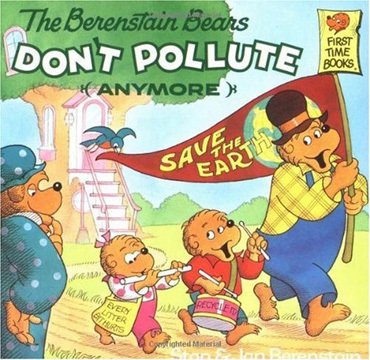 Berenstain Bears Don't Pollute Anymore