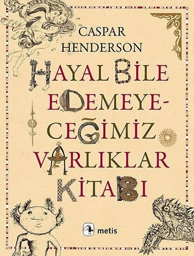 Hayal Bile Edemeyeceğimiz Varlıklar Kitabı