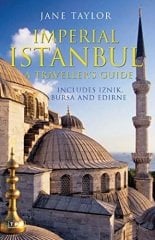Imperial Istanbul: A Travellers Guide, Includes Iznik, Bursa and Edirne