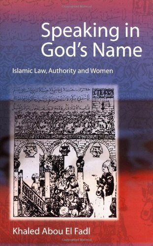 Speaking in God's Name: Islamic Law, Authority and Women