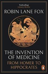 Invention of Medicine: From Homer to Hippocrates