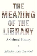 Meaning of the Library: A Cultural History