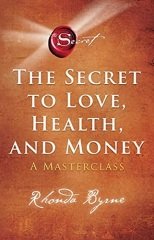 Secret to Love, Health, and Money: A Masterclass