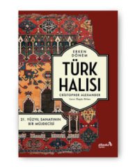 Erken Dönem Türk Halısı - 21. Yüzyıl Sanatının Bir Müjdecisi