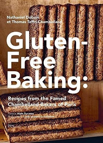 Gluten-Free Baking: Recipes from the Famed Chambelland Bakers of Paris