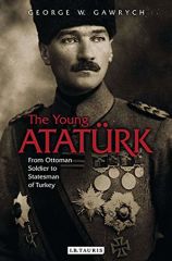Young Ataturk: From Ottoman Soldier to Statesman of Turkey