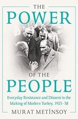 Power of the People: Everyday Resistance and Dissent in the Making of Modern Turkey, 1923-38