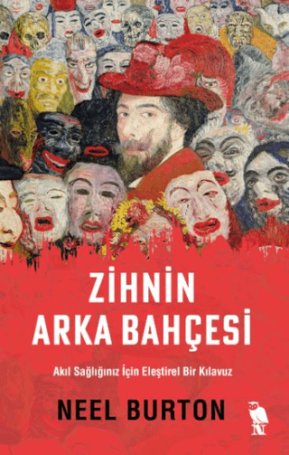 Zihnin Arka Bahçesi - Akıl Sağlığınız İçin Eleştirel Bir Kılavuz