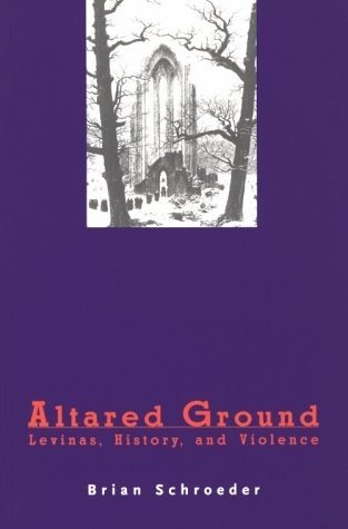 Altared Ground: Levinas, History, Violence