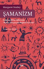 Şamanizm - Değişen Bilinç Hallerinde ”Ruhlar Dünyasıyla Bağlantı Kurmak”