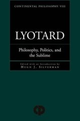 Lyotard: Philosophy, Politics and the Sublime