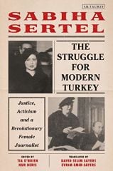 Struggle for Modern Turkey: Justice, Activism and a Revolutionary Female Journalist