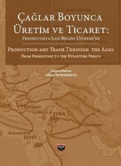 Çağlar Boyunca Üretim ve Ticaret - Prehistorya'dan Bizans Dönemi'ne