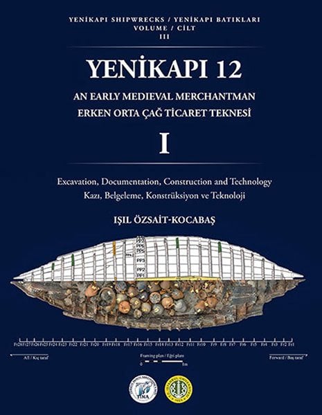 Yenikapı 12 Erken Ortaçağ Teknesi 1 - Yenikapı Batıkları Cilt III