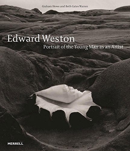 Edward Weston: Portrait of the Young Man as an Artist