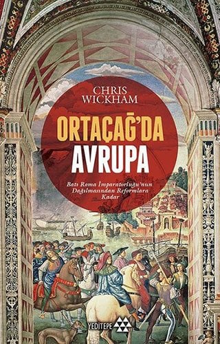 Ortaçağ'da Avrupa - Batı Roma İmparatorluğu’nun Dağılmasından Reformlara Kadar