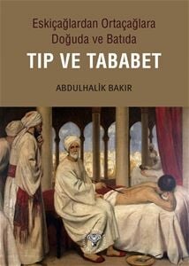 Eskiçağlardan Ortaçağlara Doğuda ve Batıda Tıp ve Tababet