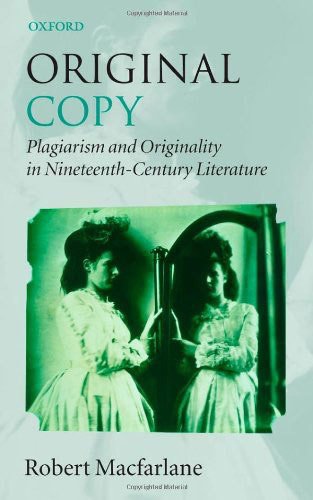 Original Copy: Plagiarism and Originality in Nineteenth-Century Literature