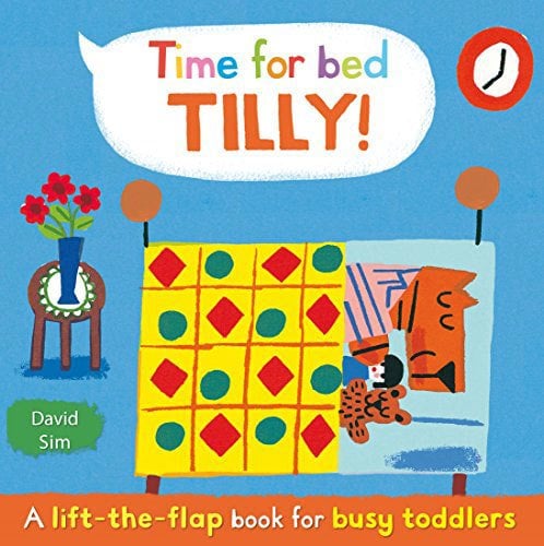 Time for Bed, Tilly!: A lift-the-flap book for toddlers