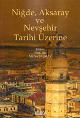 Niğde, Aksaray ve Nevşehir Tarihi Üzerine