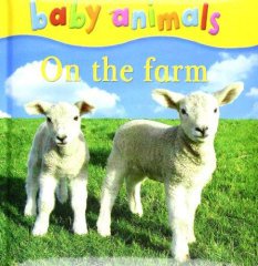 Baby Animals: On the Farm
