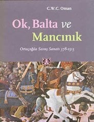 Ok, Balta ve Mancınık