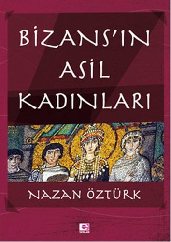 Bizans'ın Asil Kadınları