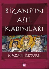 Bizans'ın Asil Kadınları
