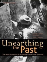 Unearthing the Past: The Great Discoveries of Archaeology from World