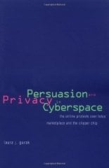 Persuasion and Privacy in Cyberspace: The Online Protests over Lotus MarketPlace and the Clipper Chip