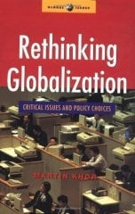 Rethinking Globalization: Critical Issues and Policy Choices